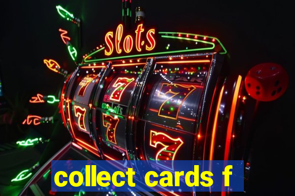 collect cards f