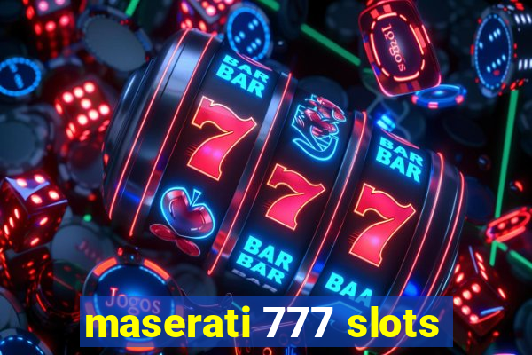 maserati 777 slots