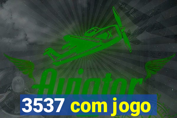 3537 com jogo