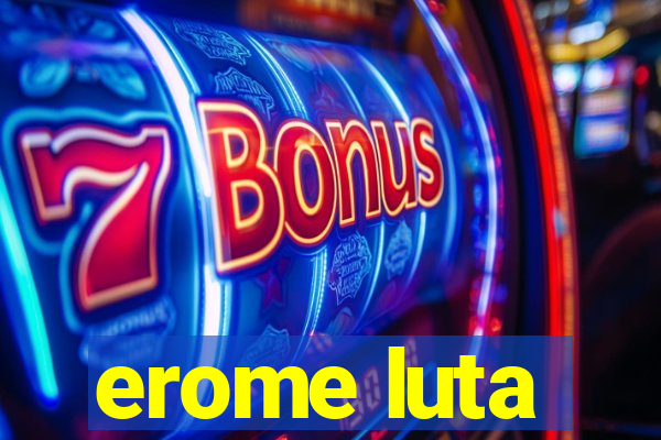 erome luta