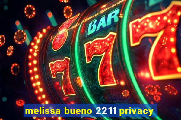 melissa bueno 2211 privacy