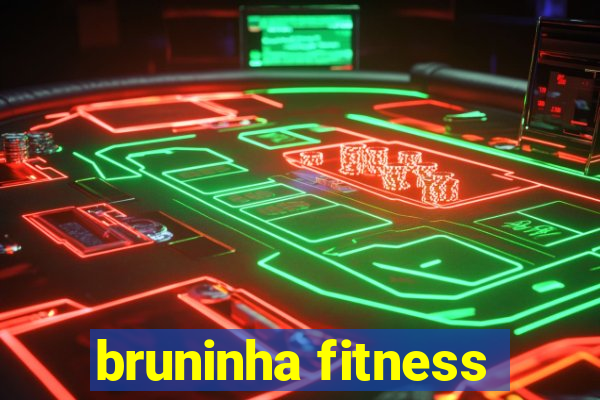 bruninha fitness