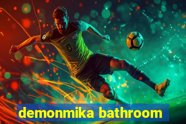 demonmika bathroom