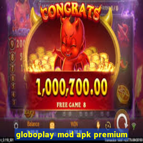 globoplay mod apk premium