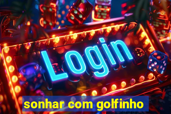 sonhar com golfinho