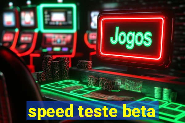 speed teste beta