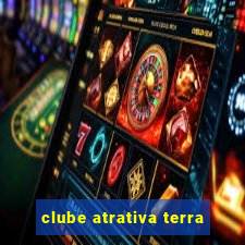 clube atrativa terra