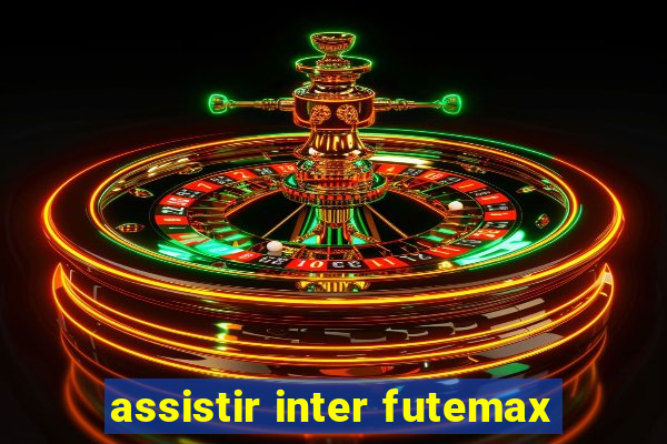 assistir inter futemax