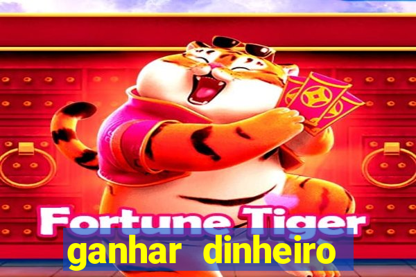 ganhar dinheiro jogando na internet