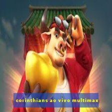 corinthians ao vivo multimax