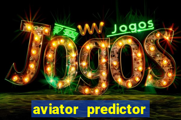 aviator predictor v4.0 download