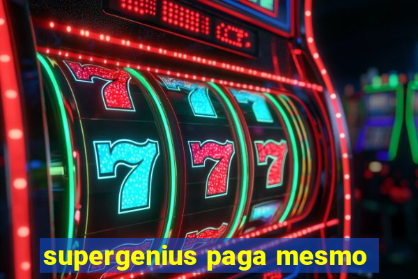 supergenius paga mesmo