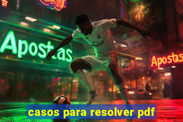 casos para resolver pdf