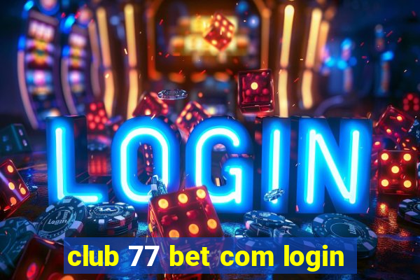 club 77 bet com login