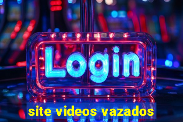 site videos vazados