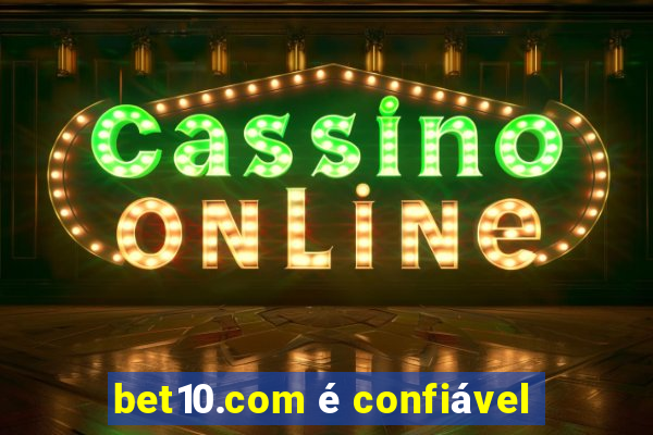 bet10.com é confiável