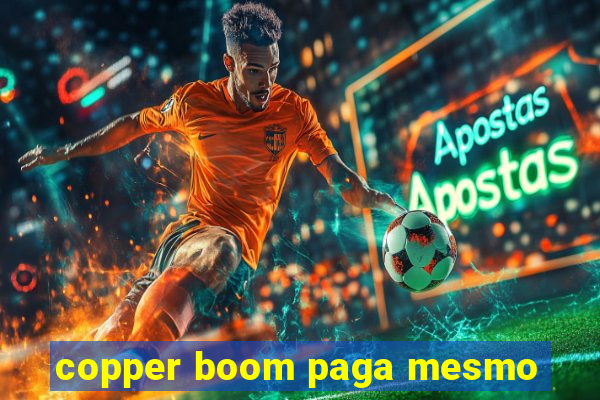 copper boom paga mesmo