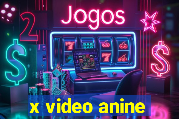 x video anine