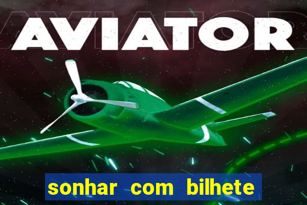 sonhar com bilhete de loteria livro dos sonhos