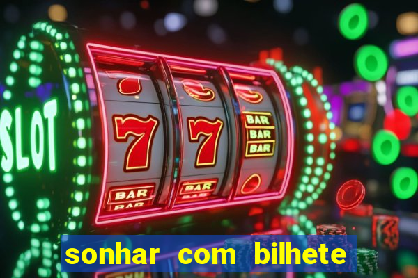 sonhar com bilhete de loteria livro dos sonhos