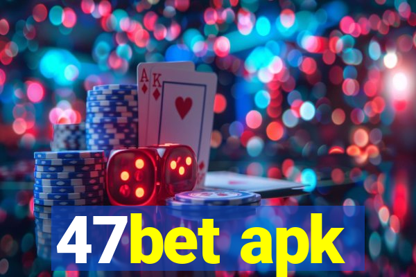 47bet apk