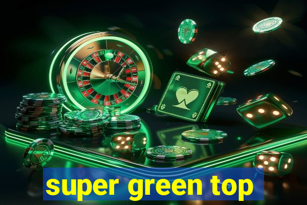 super green top