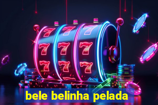 bele belinha pelada