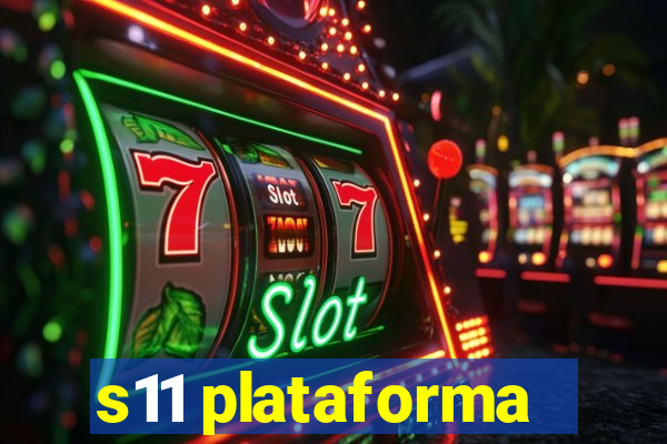 s11 plataforma