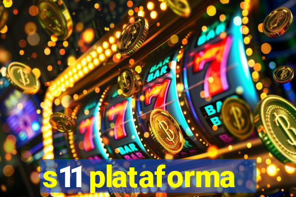 s11 plataforma