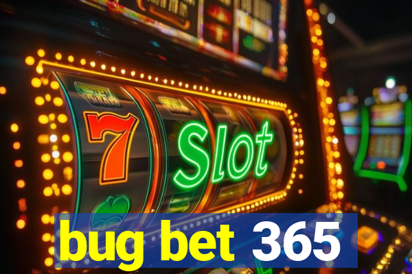 bug bet 365