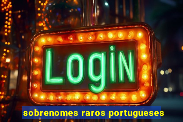 sobrenomes raros portugueses