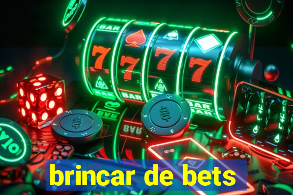 brincar de bets