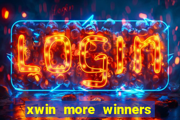 xwin more winners more fun