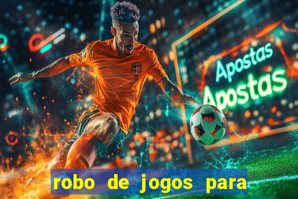 robo de jogos para ganhar dinheiro