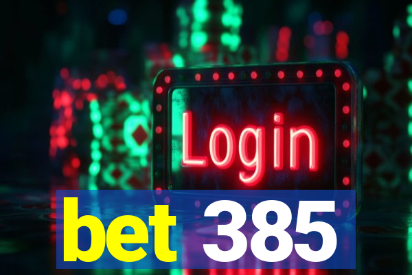 bet 385