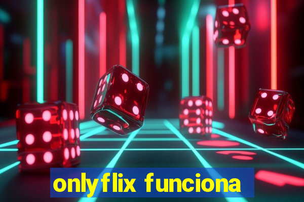 onlyflix funciona