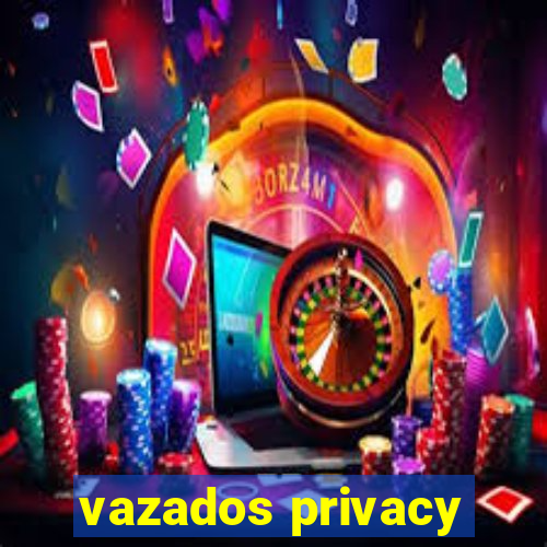 vazados privacy