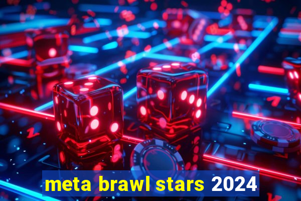 meta brawl stars 2024