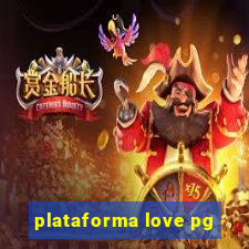 plataforma love pg