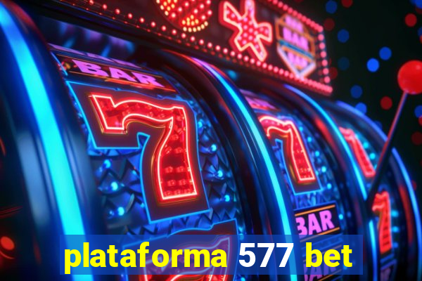 plataforma 577 bet