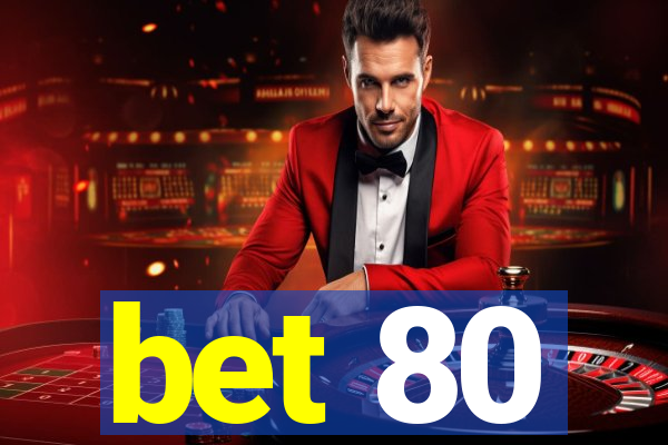 bet 80