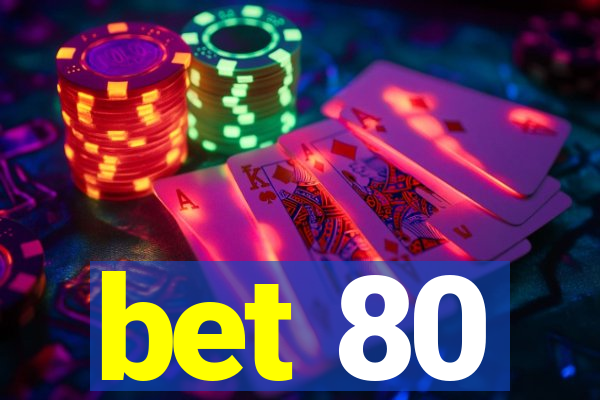 bet 80