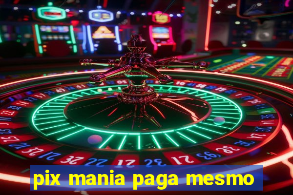 pix mania paga mesmo