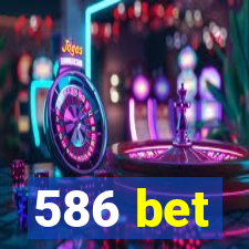 586 bet