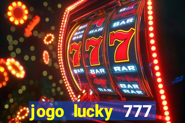 jogo lucky 777 paga mesmo