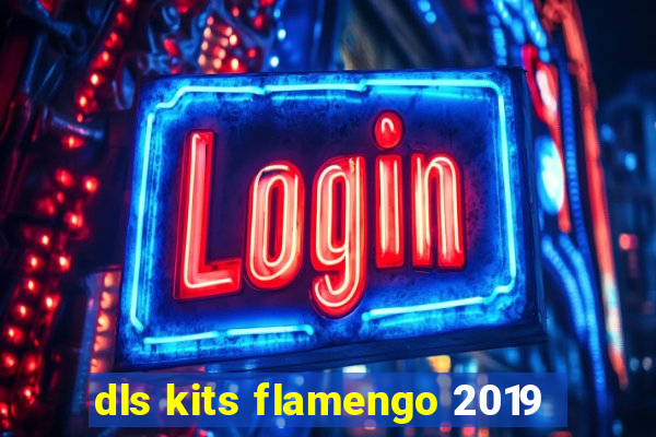 dls kits flamengo 2019