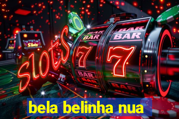 bela belinha nua