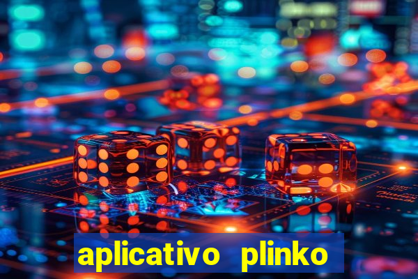 aplicativo plinko paga mesmo