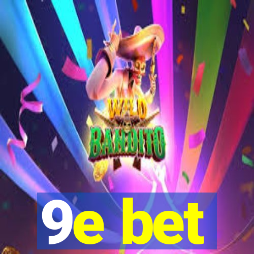 9e bet