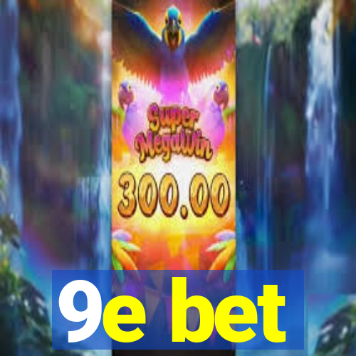 9e bet